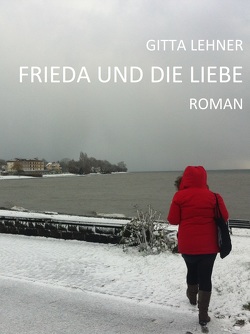 Frieda und die Liebe von Lehner,  Gitta