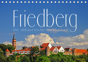 Friedberg. Die altbayerische Herzogstadt (Tischkalender 2020 DIN A5 quer) von Ratzer,  Reinhold