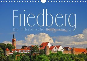 Friedberg. Die altbayerische Herzogstadt (Wandkalender 2019 DIN A4 quer) von Ratzer,  Reinhold