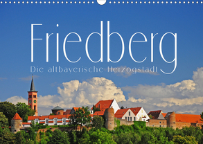 Friedberg. Die altbayerische Herzogstadt (Wandkalender 2020 DIN A3 quer) von Ratzer,  Reinhold