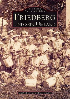 Friedberg und sein Umland von Kerle,  Georg, Strehle,  Manfred