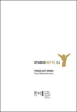 Studiohefte 11. Friede auf Erden von Berger,  Karl C., Meighörner,  Wolfgang, Menardi,  Herlinde, Oehler,  Helmuth, Ortner,  Sonja, Sila,  Roland, Streng,  Petra, Windischer,  Jussuf