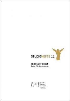 Studiohefte 11. Friede auf Erden von Berger,  Karl C., Meighörner,  Wolfgang, Menardi,  Herlinde, Oehler,  Helmuth, Ortner,  Sonja, Sila,  Roland, Streng,  Petra, Windischer,  Jussuf