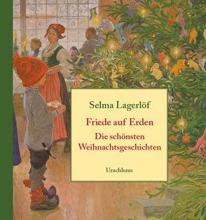 Friede auf Erden von Franzos,  Marie, Lagerloef,  Selma, Larsson,  Carl, Wolandt,  Holger