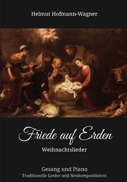 Friede auf Erden – Weihnachtslieder von Hofmann-Wagner,  Helmut