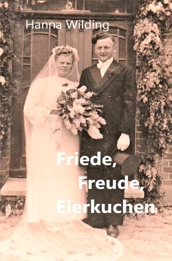 Friede, Freude, Eierkuchen von Wilding,  Hanna