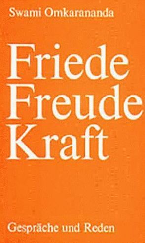 Friede, Freude, Kraft von Eckert,  H R, Omkarananda,  Swami, Wetter,  C E