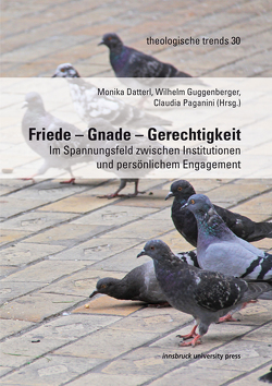 Friede – Gnade – Gerechtigkeit von Datterl,  Monika, Guggenberger,  Wilhelm, Paganini,  Claudia