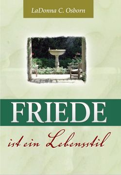 Friede ist ein Lebensstil von Osborn,  LaDonna