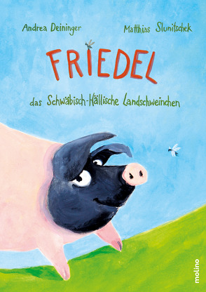 Friedel, das Schwäbisch-Hällische Landschweinchen von Deininger,  Andrea, Slunitschek,  Matthias