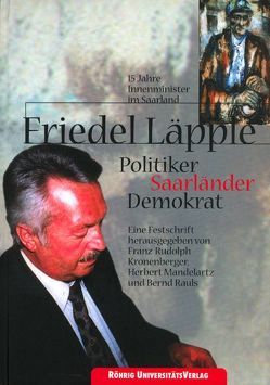 Friedel Läpple. Politiker, Saarländer, Demokrat von Kronenberger,  Franz R, Mandelartz,  Herbert, Rauls,  Bernd