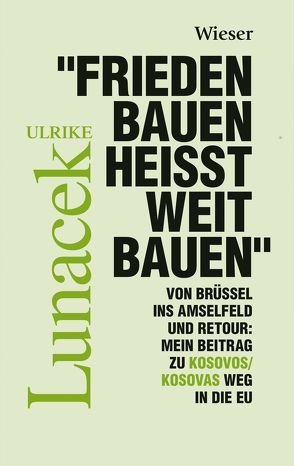 „Frieden Bauen heißt weit bauen“ von Lunacek,  Ulrike