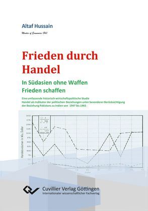 Frieden durch Handel. In Südasien ohne Waffen Frieden schaffen von Hussain,  Altaf