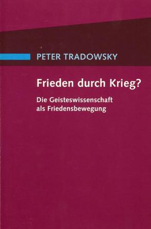 Frieden durch Krieg? von Tradowsky,  Peter