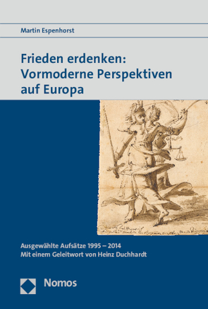 Frieden erdenken: Vormoderne Perspektiven auf Europa von Espenhorst,  Martin
