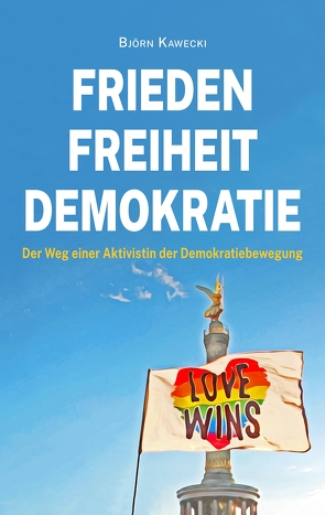 Frieden Freiheit Demokratie von Kawecki,  Björn, Schramm,  Steve