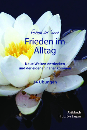 Frieden im Alltag von Arnold,  Christina, Bruckner,  Bernadette, Bubl-Porro,  Martina, Carus,  Christine, Haselwanter,  Carmen, Laspas,  Eva, Reißig,  Melanie, Schulz,  Annett, Vogelsang,  Renata B., Weiser,  Marion, Wirtenberger,  Martha