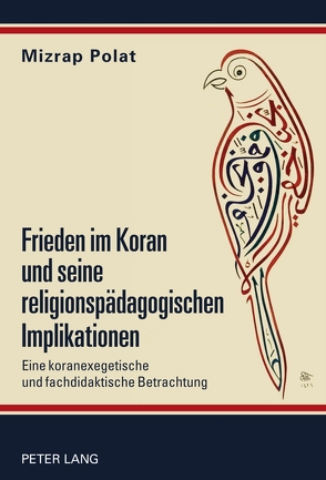 Frieden im Koran und seine religionspädagogischen Implikationen von Polat,  Mizrap