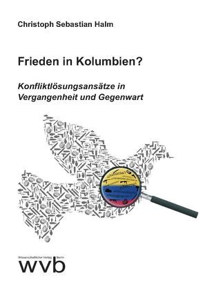 Frieden in Kolumbien? von Halm,  Christoph Sebastian