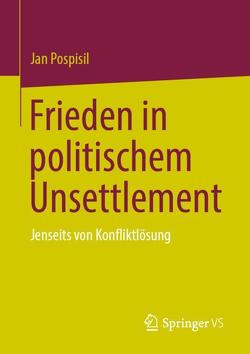 Frieden in politischem Unsettlement von Pospisil,  Jan