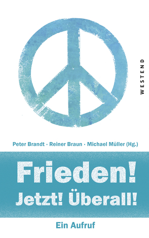 Frieden! Jetzt! Überall! von Brandt,  Peter, Braun,  Reiner, Mueller,  Michael