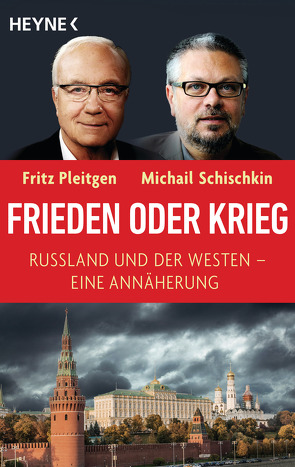 Frieden oder Krieg von Pleitgen,  Fritz, Schischkin,  Michail