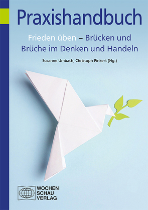 Frieden üben – Brücken und Brüche im Denken und Handeln von Pinkert,  Christoph M., Umbach,  Susanne