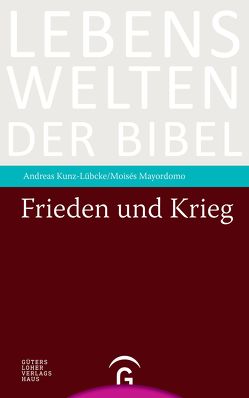 Frieden und Krieg von Kunz-Lübcke,  Andreas, Mayordomo,  Moisés