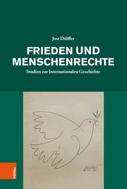 Frieden und Menschenrechte von Derix,  Simone, Dülffer,  Jost, Soénius,  Ulrich S., Thiemeyer,  Guido