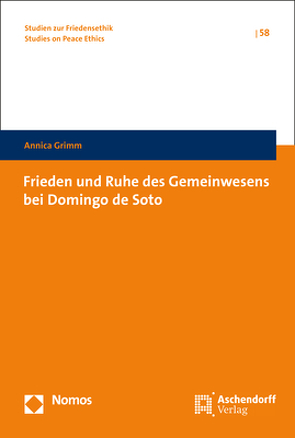 Frieden und Ruhe des Gemeinwesens bei Domingo de Soto von Grimm,  Annica