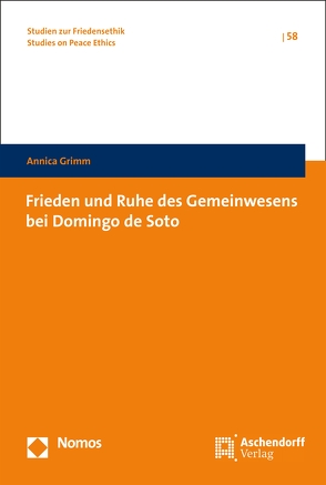 Frieden und Ruhe des Gemeinwesens bei Domingo de Soto von Grimm,  Annica
