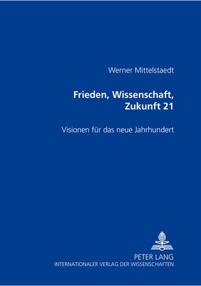 Frieden, Wissenschaft, Zukunft 21 von Mittelstaedt,  Werner