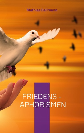 Friedens – Aphorismen von Bellmann,  Mathias