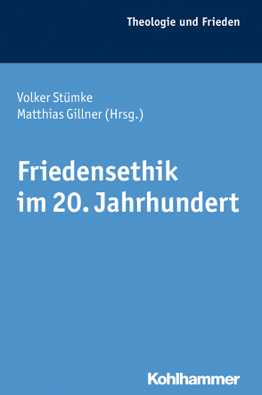 Friedensethik im 20. Jahrhundert von Gillner,  Matthias, Stümke,  Volker