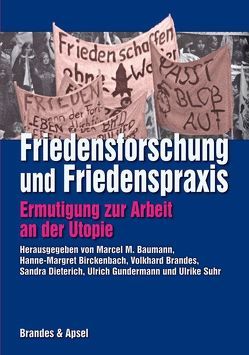 Friedensforschung und Friedenspraxis von Baumann,  Marcel M., Birckenbach,  Hanne M, Brandes,  Volkhard, Brock,  Lothar, Buro,  Andreas, Dieterich,  Sandra, Gundermann,  Hans U, Jahn,  Egbert, Koch,  Gerd, Ruf,  Werner, Senghaas,  Dieter, Senghaas,  Eva, Suhr,  Ulrike, Tempel,  Konrad, Vaßen,  Florian