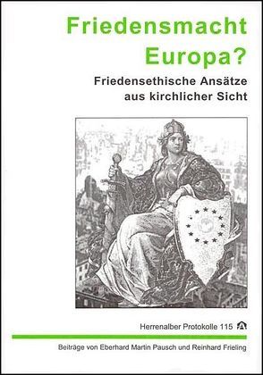 Friedensmacht Europa? von Evangelische Akademie Baden, Frieling,  Reinhard, Pausch,  Eberhard M, Stieber,  Ralf, Strack,  Helmut, Stude,  Jürgen, Zeilinger,  Dietrich