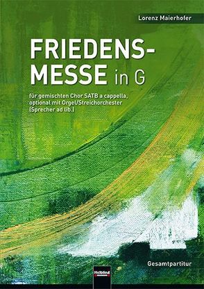 Friedensmesse in G – Gesamtpartitur von Maierhofer,  Lorenz