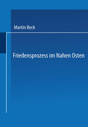 Friedensprozess im Nahen Osten von Beck,  Martin