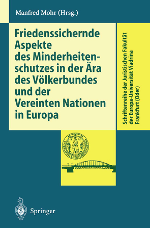 Friedenssichernde Aspekte des Minderheitenschutzes in der Ära des Völkerbundes und der Vereinten Nationen in Europa von Mohr,  Manfred