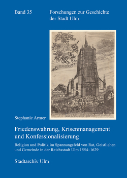 Friedenswahrung, Krisenmanagement und Konfessionalisierung von Armer,  Stefanie