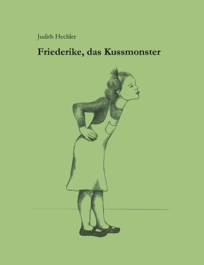 Friederike, das Kußmonster von Hechler,  Judith