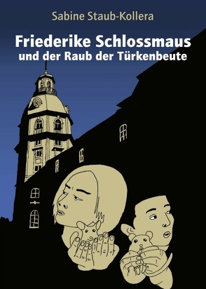 Friederike Schlossmaus und der Raub der Türkenbeute von Staub-Kollera,  Sabine