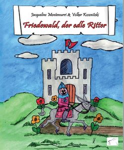 Friedewald, der edle Ritter von Kosznitzki,  Volker, Montemurri,  Jacqueline