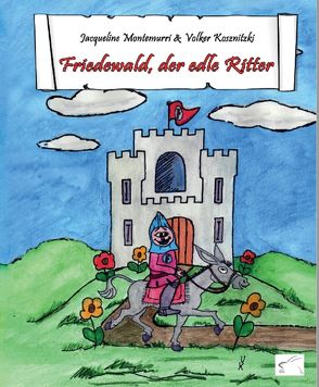 Friedewald, der edle Ritter von Kosznitzki,  Volker, Montemurri,  Jacqueline