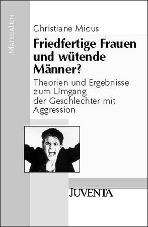 Friedfertige Frauen und wütende Männer von Micus-Loos,  Christiane