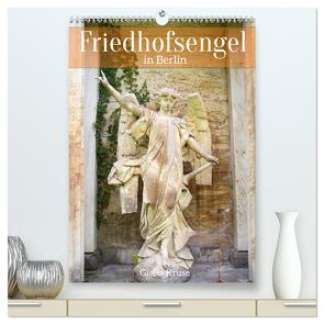 Friedhofsengel in Berlin (hochwertiger Premium Wandkalender 2024 DIN A2 hoch), Kunstdruck in Hochglanz von Kruse,  Gisela