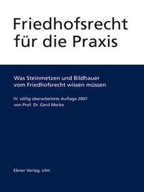 Friedhofsrecht für die Praxis von Merke,  Gerd