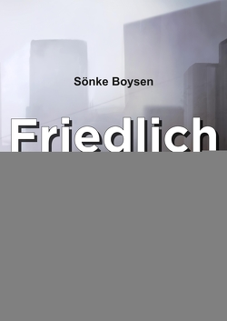 Friedlich waren wir leider nie … von Boysen,  Sönke