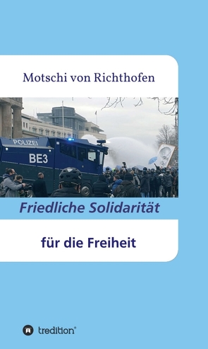 Friedliche Solidarität für die Freiheit von von Richthofen,  Motschi