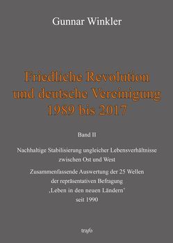 Friedliche Revolution und deutsche Vereinigung 1989 bis 2017 von Winkler,  Gunnar